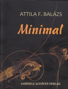 Attila F. Balázs: Minimal – Gedichte